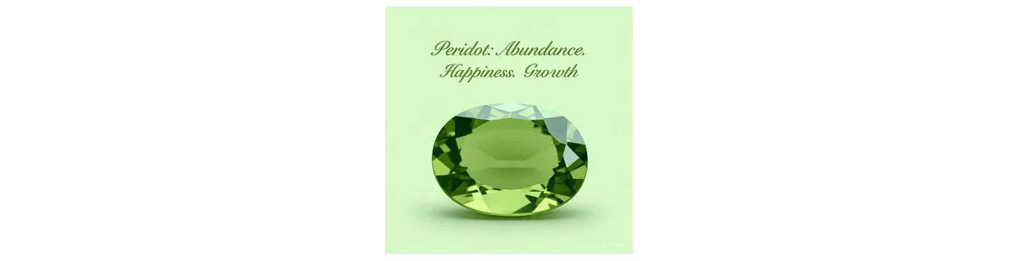 Peridot Gemstone: Happiness, Abundance and Positive Energy